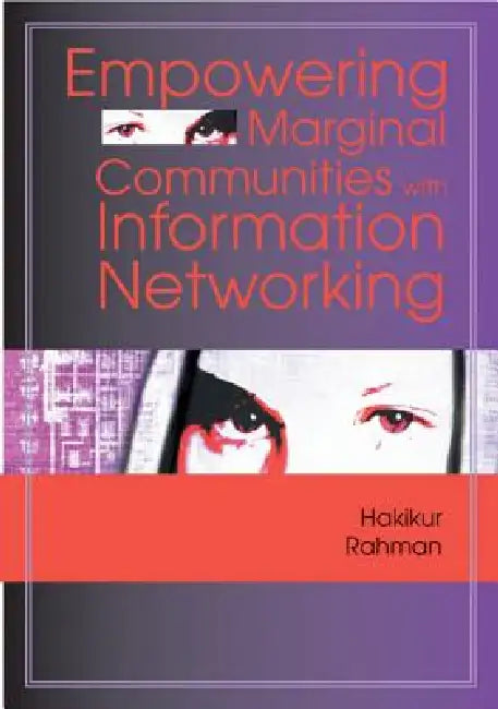 Empowering Marginal Communities with Information Networking (English, Hakikur Rahman)