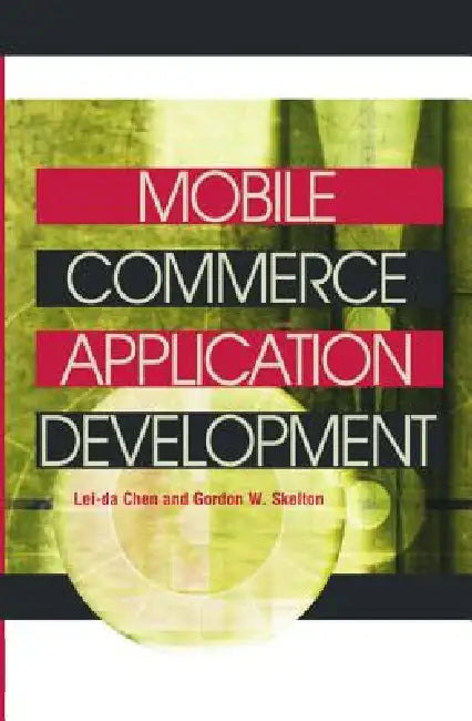 Mobile Commerce Application Development (English, Lei-Da Chen | Gordon W. Skelton)