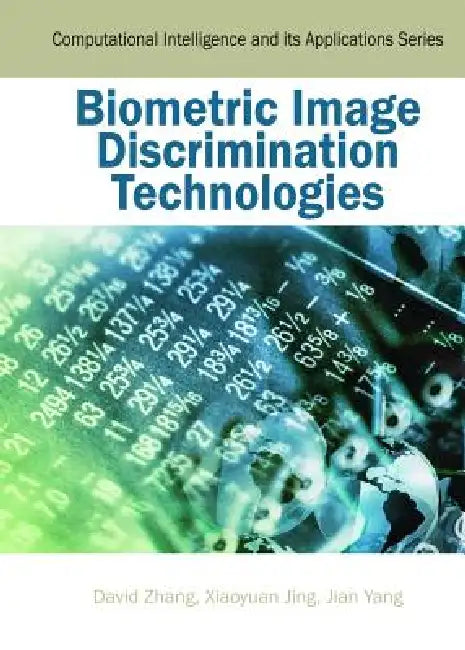 Buy Biometric Image Discrimination Technologies (English, David Zhang | Xiaoyuan Jing | Jian Yang) — BookShops.in