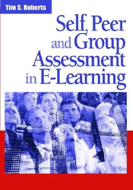 Buy Self, Peer and Group Assessment in E-Learning (English, Tim S. Roberts) — BookShops.in
