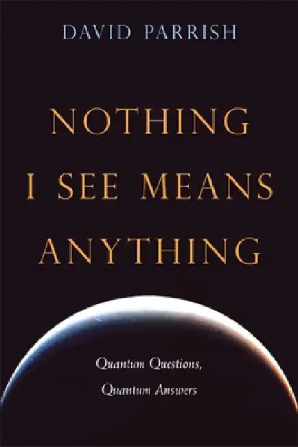 Nothing I See Means Anything (English, David Parrish)