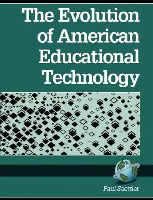 The Evolution of American Educational Technology by Paul Saettler view 2