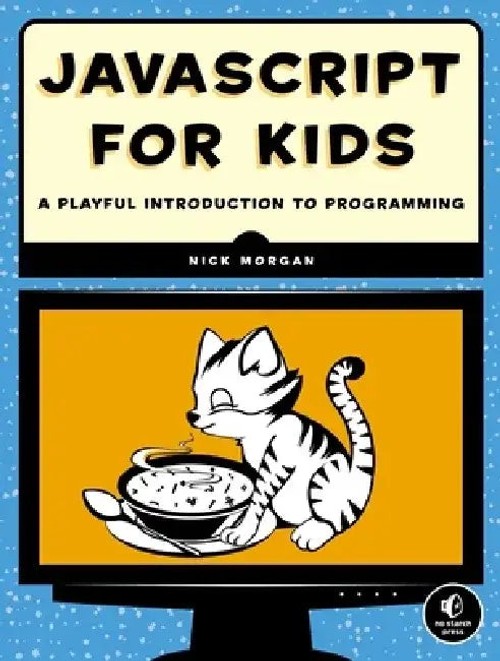 JavaScript for Kids: A Playful Introduction to Programming by Nick Morgan view 2
