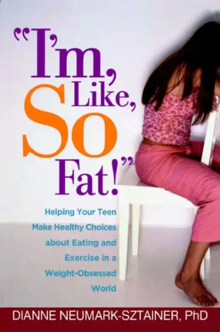 I'm, Like, So Fat! (English, Dianne Neumark-Sztainer)
