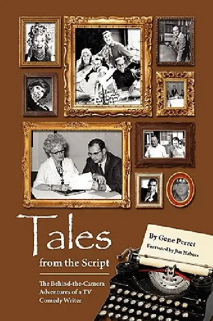 Tales from the Script - The Behind-The-Camera Adventures of a TV Comedy Writer (English, Gene Perret | Jim Nabors)