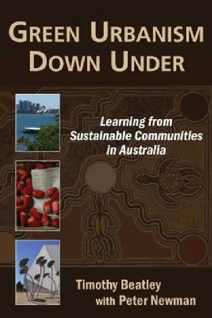 Buy Green Urbanism Down Under (English, Timothy Beatley | Peter Newman) — BookShops.in