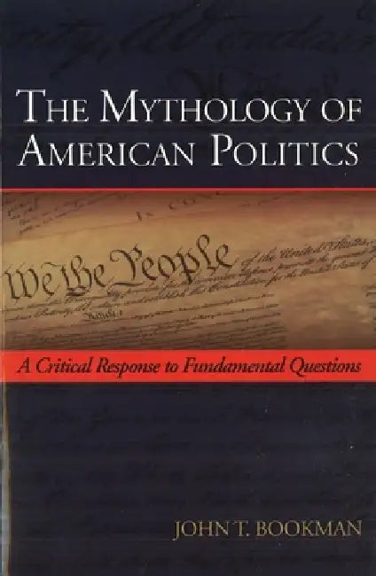 Buy The Mythology of American Politics (English, John T. Bookman) — BookShops.in