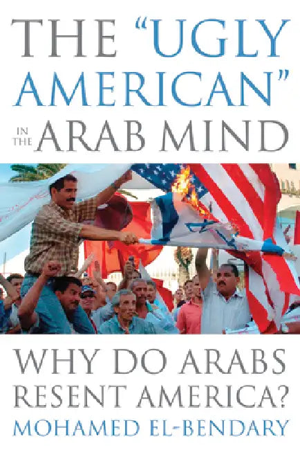 The Ugly American in the Arab Mind (English, Mohamed El-Bendary)