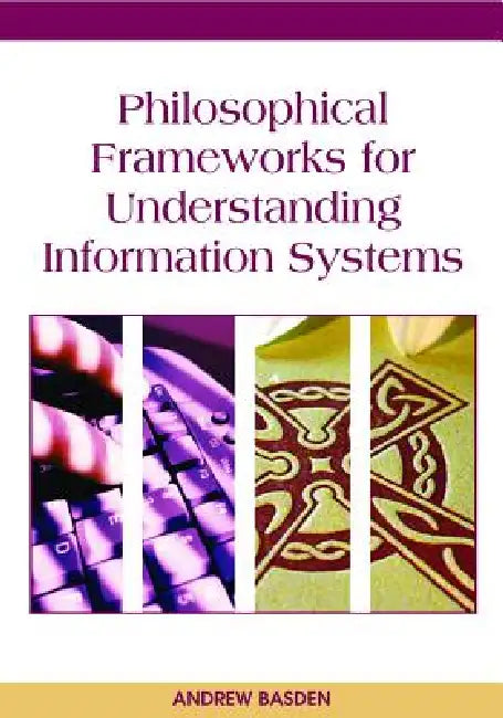Buy Philosophical Frameworks for Understanding Information Systems (English, Andrew Basden) — BookShops.in