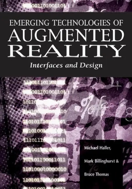 Buy Emerging Technologies of Augmented Reality (English, Michael Haller | Mark Billinghurst | Bruce Thomas) — BookShops.in