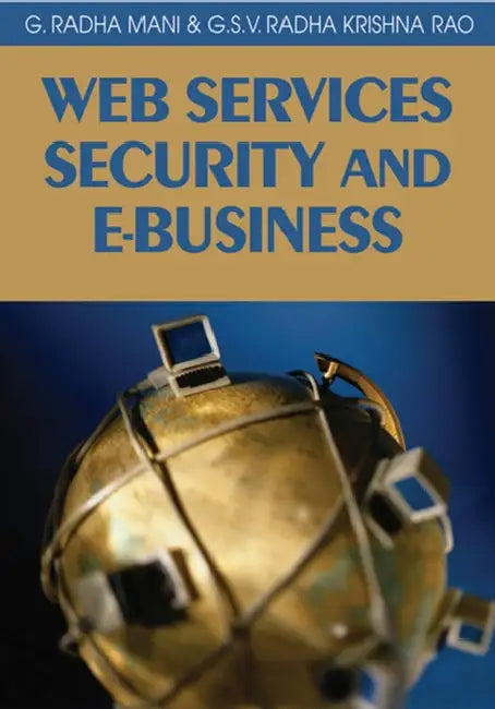 Web Services Security and E-Business (English, G. Radhamani | G. S. V. Radha Krishna Rao)