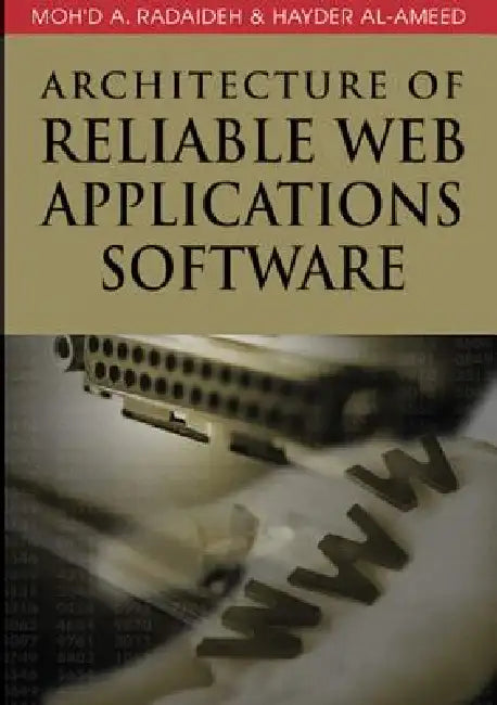 Architecture of Reliable Web Applications Software (English, Moh'd a. Radaideh | Hayder Al-Ameed | Moh D. a. Radaideh)
