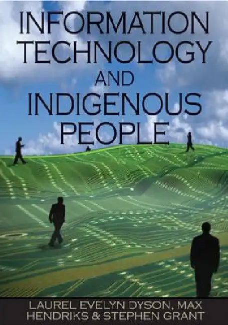 Buy Information Technology and Indigenous People | by Laurel Evelyn Dyson | Max Hendriks | Stephen Grant | Information Science Publishing | by Laurel Evelyn Dyson | Max Hendriks | Stephen Grant | Information Science Publishing | by Laurel Evelyn Dyson | Max Hendriks | Stephen Grant | Information Science Publishing | by Laurel Evelyn Dyson | Max Hendriks | Stephen Grant | Information Science Publishing | by Laurel Evelyn Dyson | Max Hendriks | Stephen Grant | Information Science Publishing | by Laure — BookShops.in