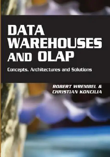 Data Warehouses and OLAP (English, Robert Wrembel | Christian Koncilia)
