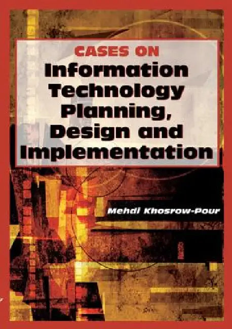 Cases on Information Technology Planning, Design and Implementation (English, Mehdi Khosrow-Pour)