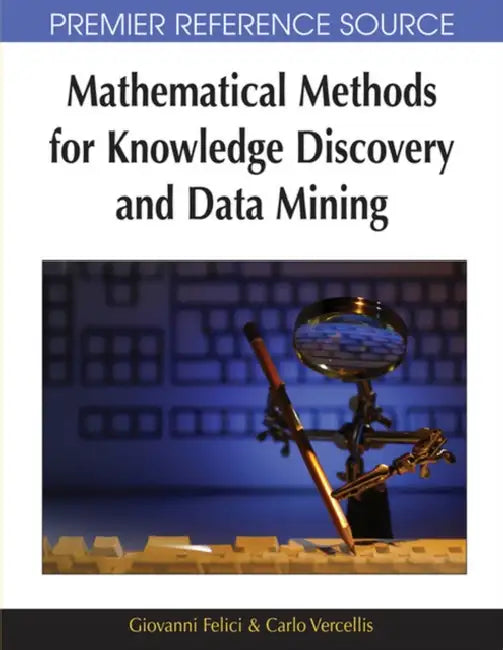 Buy Mathematical Methods for Knowledge Discovery and Data Mining (English, Giovanni Felici | Carlo Vercellis) — BookShops.in