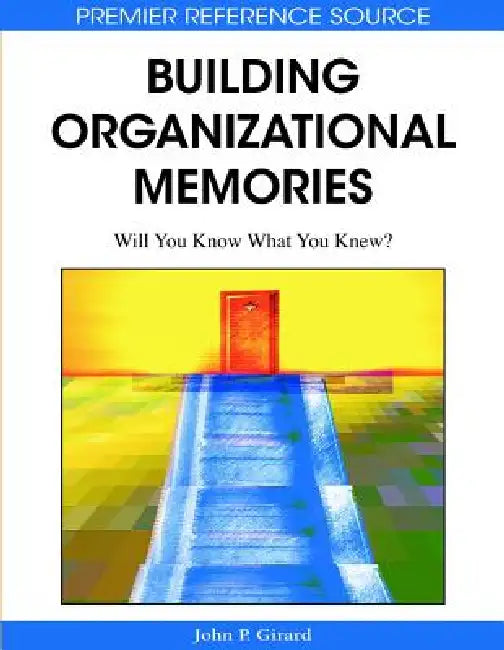 Building Organizational Memories (English, John P. Girard)