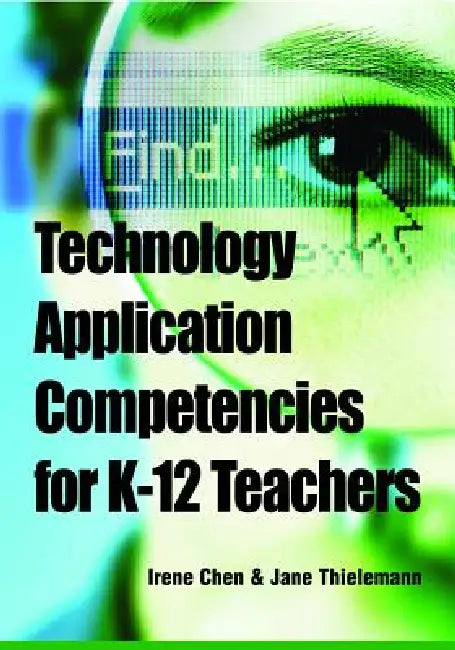 Buy Technology Application Competencies for K-12 Teachers by Irene Chen & Jane Thielemann | Idea Group | English | Paperback | 9781599047355 — BookShops.in