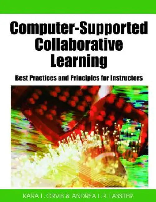 Buy Computer-Supported Collaborative Learning | by Kara L. Orvis | Andrea L. R. Lassiter | Information Science Publishing | by Kara L. Orvis | Andrea L. R. Lassiter | Information Science Publishing | by Kara L. Orvis | Andrea L. R. Lassiter | Information Science Publishing | by Kara L. Orvis | Andrea L. R. Lassiter | Information Science Publishing | by Kara L. Orvis | Andrea L. R. Lassiter | Information Science Publishing | by Kara L. Orvis | Andrea L. R. Lassiter | Information Science Publishing |  — BookShops.in