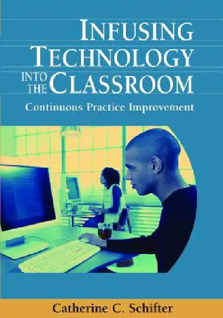 Infusing Technology into the Classroom (English, Catherine Schifter)