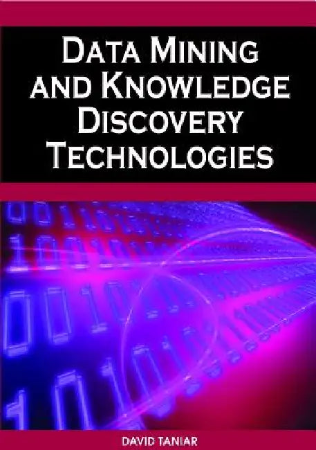 Buy Data Mining and Knowledge Discovery Technologies (English, David Taniar) — BookShops.in