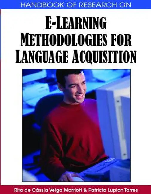 Buy Handbook of Research on E-Learning Methodologies for Language Acquisition (English, Rita de Cássia Veiga Marriott | Patricia Lupion Torres) — BookShops.in