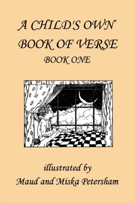 A Child's Own Book of Verse, Book One (Yesterday's Classics) (English, Ada M. Skinner | Frances Gillespy Wickes | Maud And Miska Petersham)