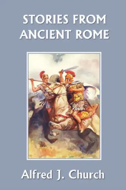 Buy Stories from Ancient Rome (Yesterday's Classics) (English, Alfred J. Church | H. R. Millar) — BookShops.in