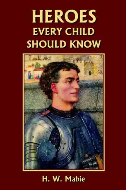Buy Heroes Every Child Should Know (Yesterday's Classics) (English, H. W. Mabie) — BookShops.in