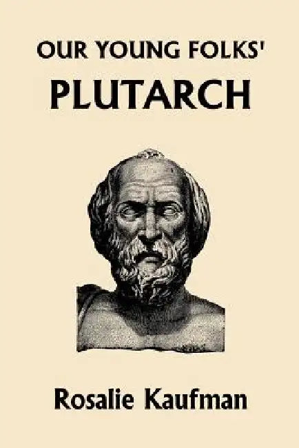 Buy Our Young Folks' Plutarch (Yesterday's Classics) (English, Rosalie Kaufman) — BookShops.in