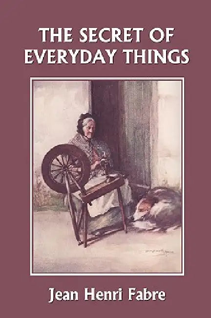 Buy The Secret of Everyday Things (Yesterday's Classics) (English, Jean Henri Fabre | Florence Constable Bicknell) — BookShops.in