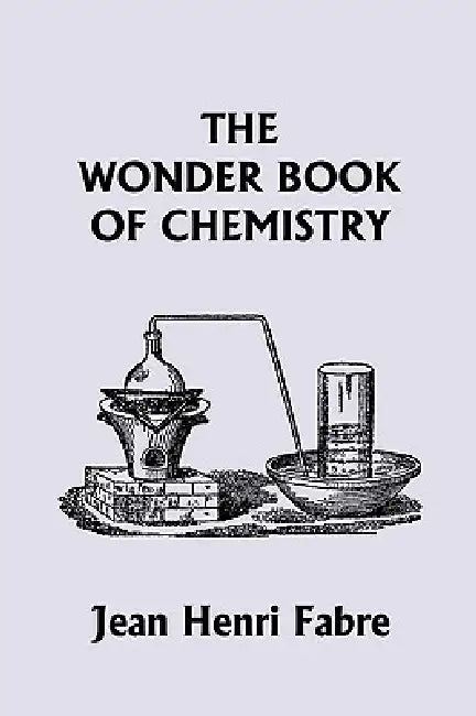 Buy The Wonder Book of Chemistry (Yesterday's Classics) (English, Jean Henri Fabre) — BookShops.in