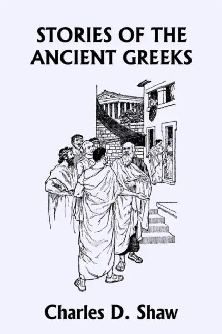 Buy Stories of the Ancient Greeks (Yesterday's Classics) (English, Charles D. Shaw | George A. Harker) — BookShops.in