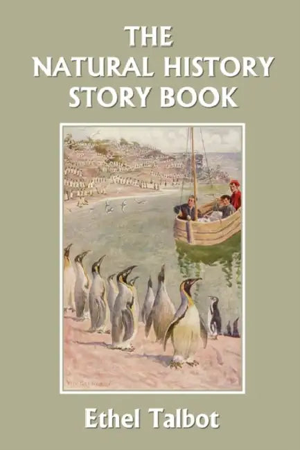 The Natural History Story Book (Yesterday's Classics) (English, Ethel Talbot | Edwin Noble | Walter G. Grieve)