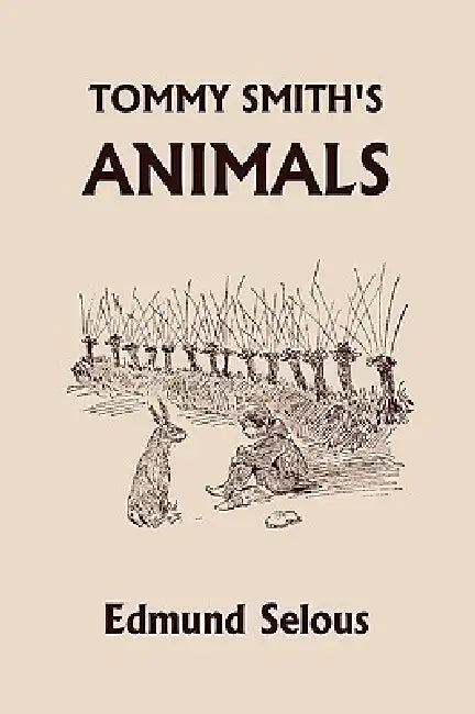 Tommy Smith's Animals (Yesterday's Classics) (English, Edmund Selous | G. W. Ord)