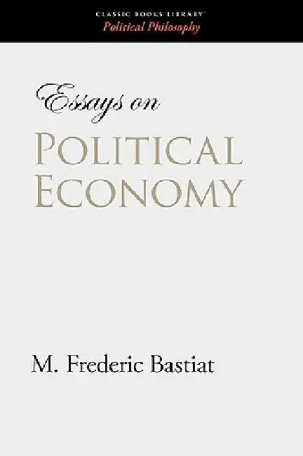Buy Essays on Political Economy (English, M. Frederic Bastiat) — BookShops.in