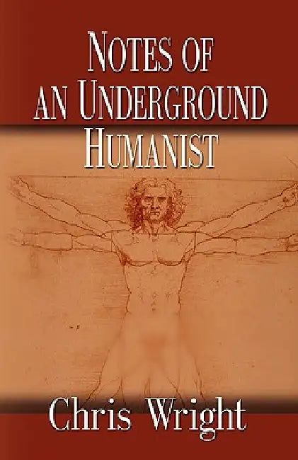 Notes of an Underground Humanist (English, Chris Wright)