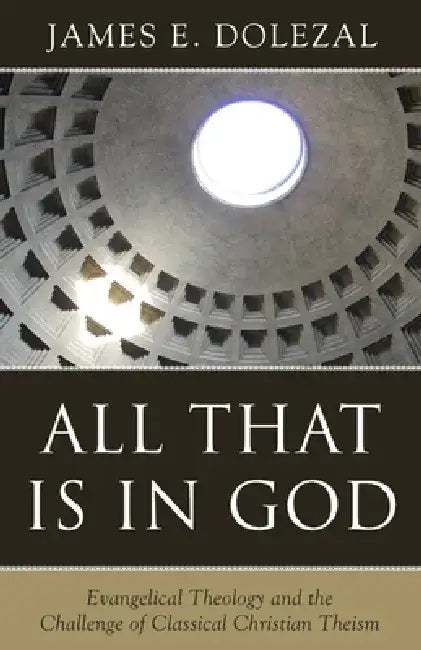 All That Is in God (English, James E. Dolezal)