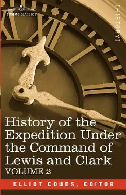 Buy History of the Expedition Under the Command of Lewis and Clark, Vol.2 (English, Elliott Coues) — BookShops.in