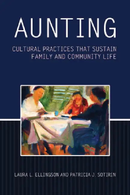 Aunting (English, Laura L. Ellingson | Patricia J. Sotirin)