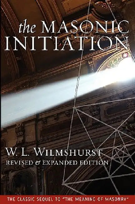The Masonic Initiation, Revised Edition (English, W. L. Wilmshurst)
