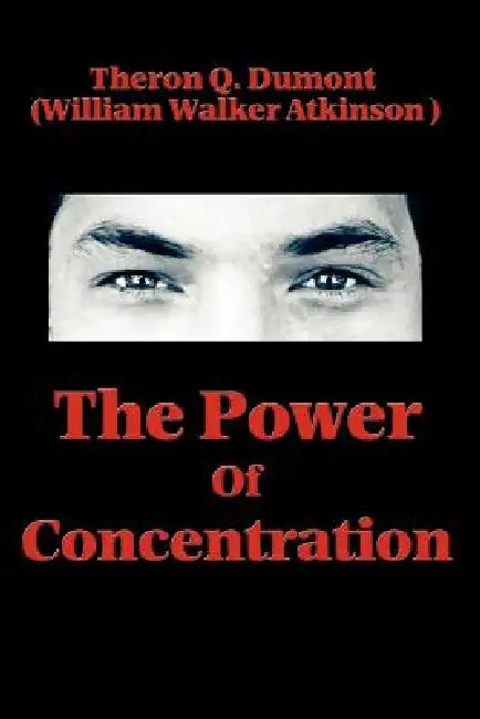 The Power of Concentration (English, Theron Q. Dumont | William Walker Atkinson)