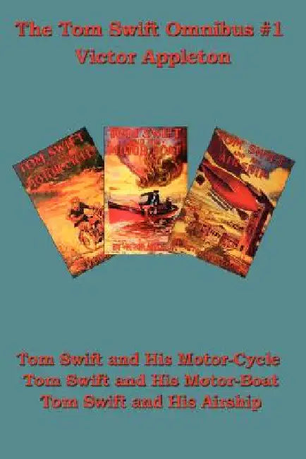 Tom Swift and His Motor-Cycle, Tom Swift and His Motor-Boat, Tom Swift and His Airship (English, II Appleton Victor)