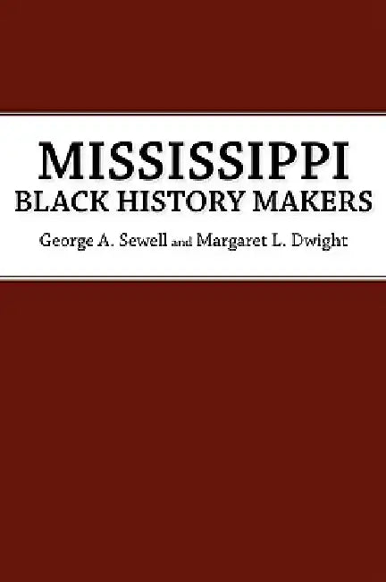 Buy Mississippi Black History Makers (English, George A. Sewell | Margaret L. Dwight) — BookShops.in