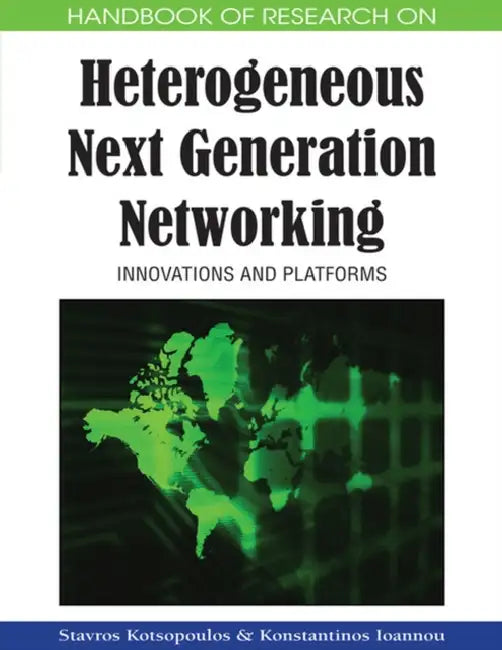 Handbook of Research on Heterogeneous Next Generation Networking (English, Stavros Kotsopoulos | Konstantinos Ioannou)