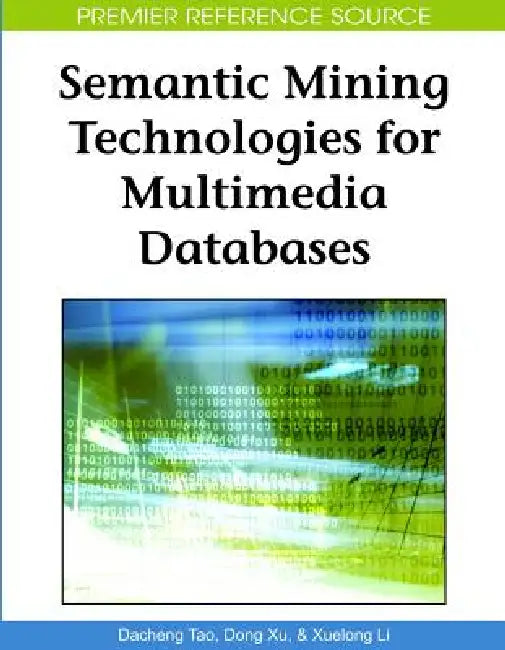 Buy Semantic Mining Technologies for Multimedia Databases (English, Dacheng Tao | Dong Xu | Xuelong Li) — BookShops.in