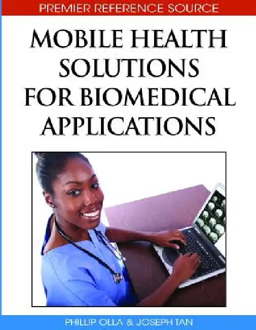 Buy Mobile Health Solutions for Biomedical Applications (English, Phillip Olla | Joseph Tan) — BookShops.in