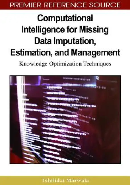 Buy Computational Intelligence for Missing Data Imputation, Estimation, and Management (English, Tshilidzi Marwala) — BookShops.in