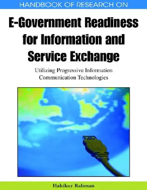Handbook of Research on E-Government Readiness for Information and Service Exchange (English, Hakikur Rahman)