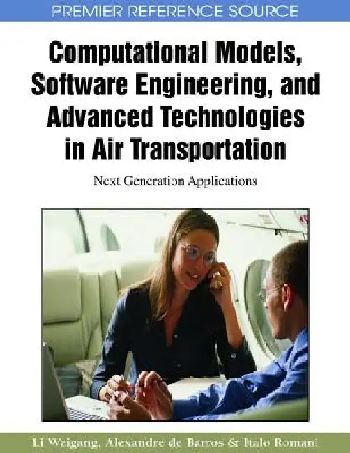Buy Computational Models, Software Engineering, and Advanced Technologies in Air Transportation (English, Li Weigang | Alexandre de Barros | Italo Romani de Oliveira) — BookShops.in